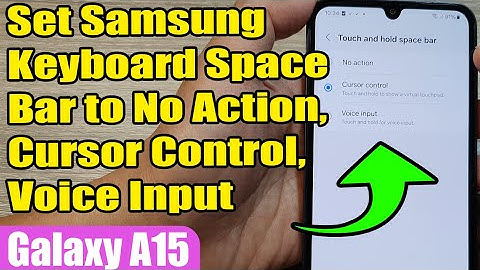 ⌨️ Set Samsung Keyboard Space Bar to No Action, Cursor Control, Voice Input on Galaxy A15 📱