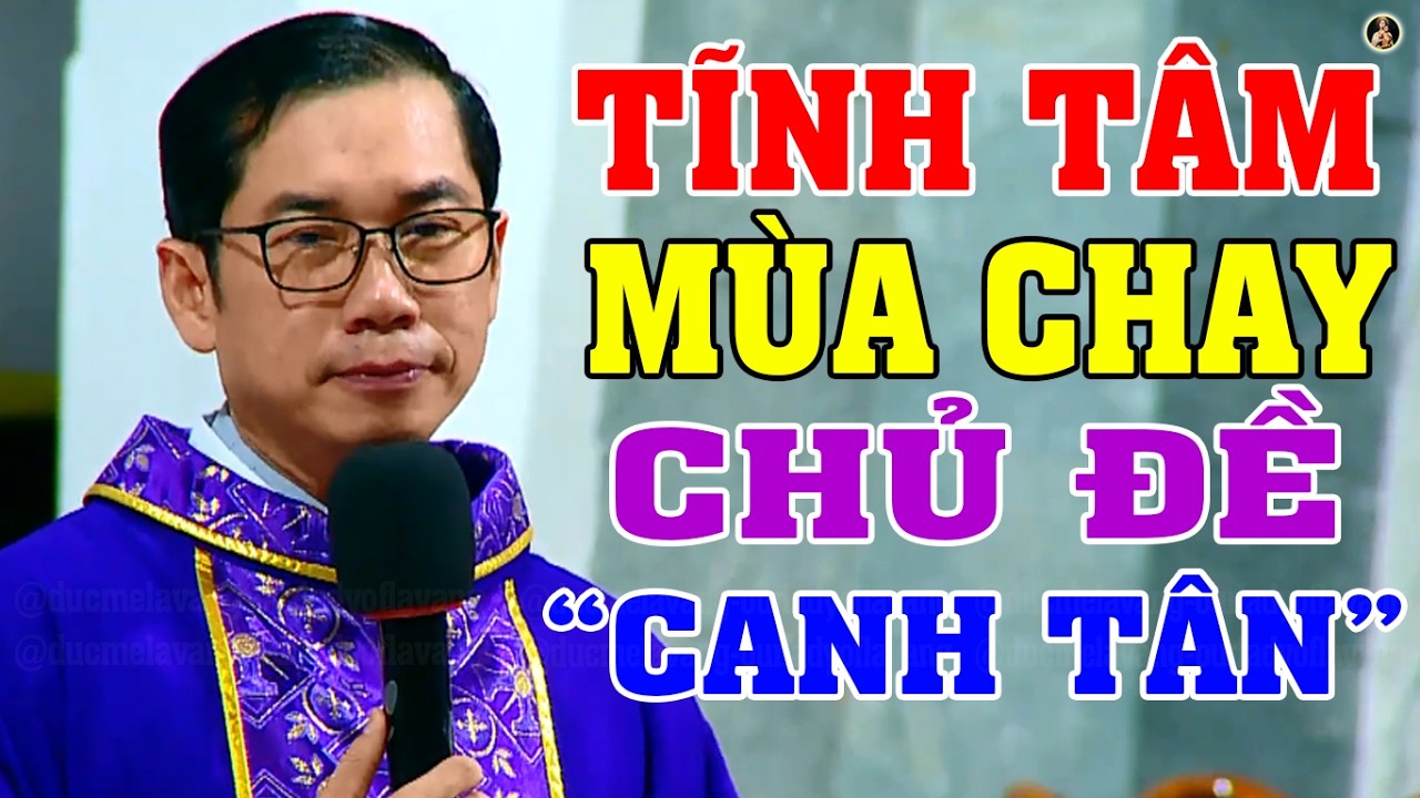CANH TÂN | BÀI GIẢNG TĨNH TÂM MÙA CHAY SÂU SẮC CỦA LM PHAOLO LƯU QUANG BẢO VINH