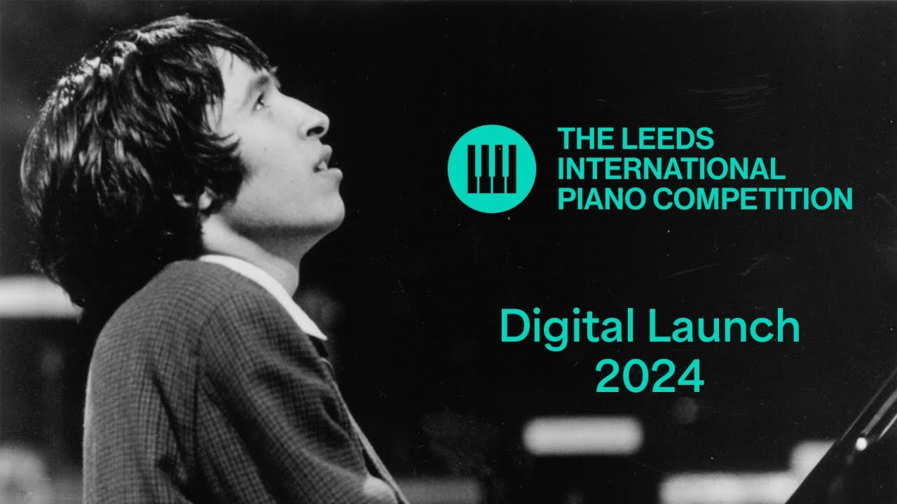 Leeds International Piano Competition 2024 Digital Launch YouTube