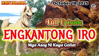 MGA ASOY NI KUYA GOLIAT * ENGKANTONG IRO * Full Episode ^ October 18,2025