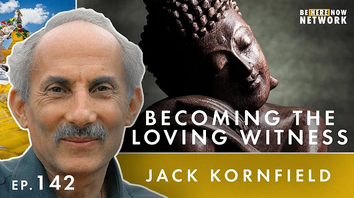 Becoming the Loving Witness - Jack Kornfield Ep. 142