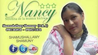 Video thumbnail of "Nacy Guaquipana (Shamushallamy shamuny)"