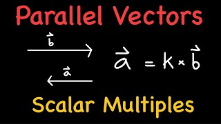 Scalar Multiples & Parallel Vectors | How to Prove Two Vectors Are Parallel (Part 5)