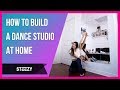 How To Build a Dance Studio At Home | Dance Tips | STEEZY.CO