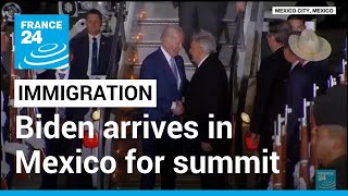 Biden arrives in Mexico City for summit with immigration on the agenda • FRANCE 24 English