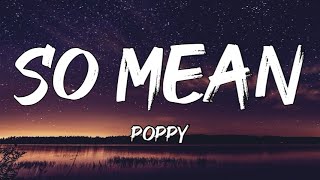 Poppy - So Mean (Lyrics)
