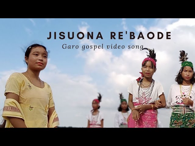 Jisuona Re'baode | Garo Gospel Video Song 2023 class=