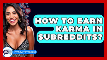 How To Earn Karma In Subreddits? - Everyday-Networking