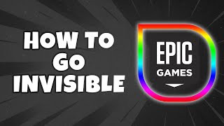 How To Go Invisible On Epic Games Appear Offline (Easiest Way) Information