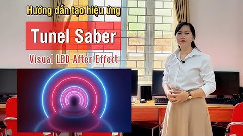 Hướng dẫn học Visual Led After Effects: Hướng dẫn  tạo hiệu ứng Tunel Saber Background