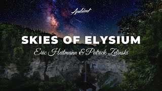 Eric Heitmann & Patrick Zelinski - Skies of Elysium [ambient epic cinematic]