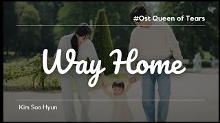 Kim Soo Hyun - 청혼 (Way Home) | Queen of Tears Ost | Lirik dan Terjemahannya