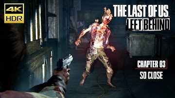 THE LAST OF US PART 1 LEFT BEHIND WALKTHROUGH | CHAPTER 3 - SO CLOSE | 4K60 HDR | GAMERS DIGEST