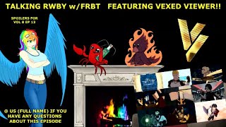 TALKING RWBY WITH FRBT FEATURING VEXED VIEWER  VOLUME 8 EPISODE 13