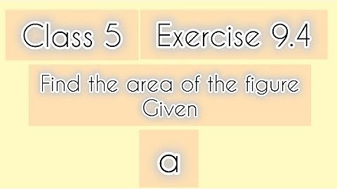 Class 5th|Mathematics|Chapter 9|Exercise 9.4|Find Area if length and breadth given|Perimeter & Area