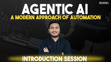 Agentic AI - A Modern Approach to Automation | Introduction Session | Euron