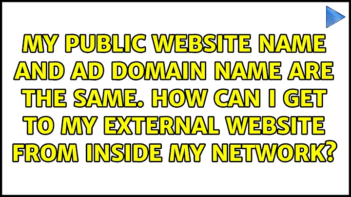 My public website name and AD domain name are the same. How can I get to my external website...