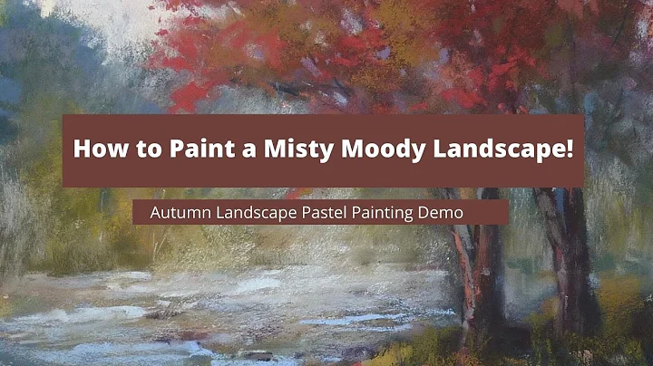 How to Paint a Misty Moody Landscape with Pastels