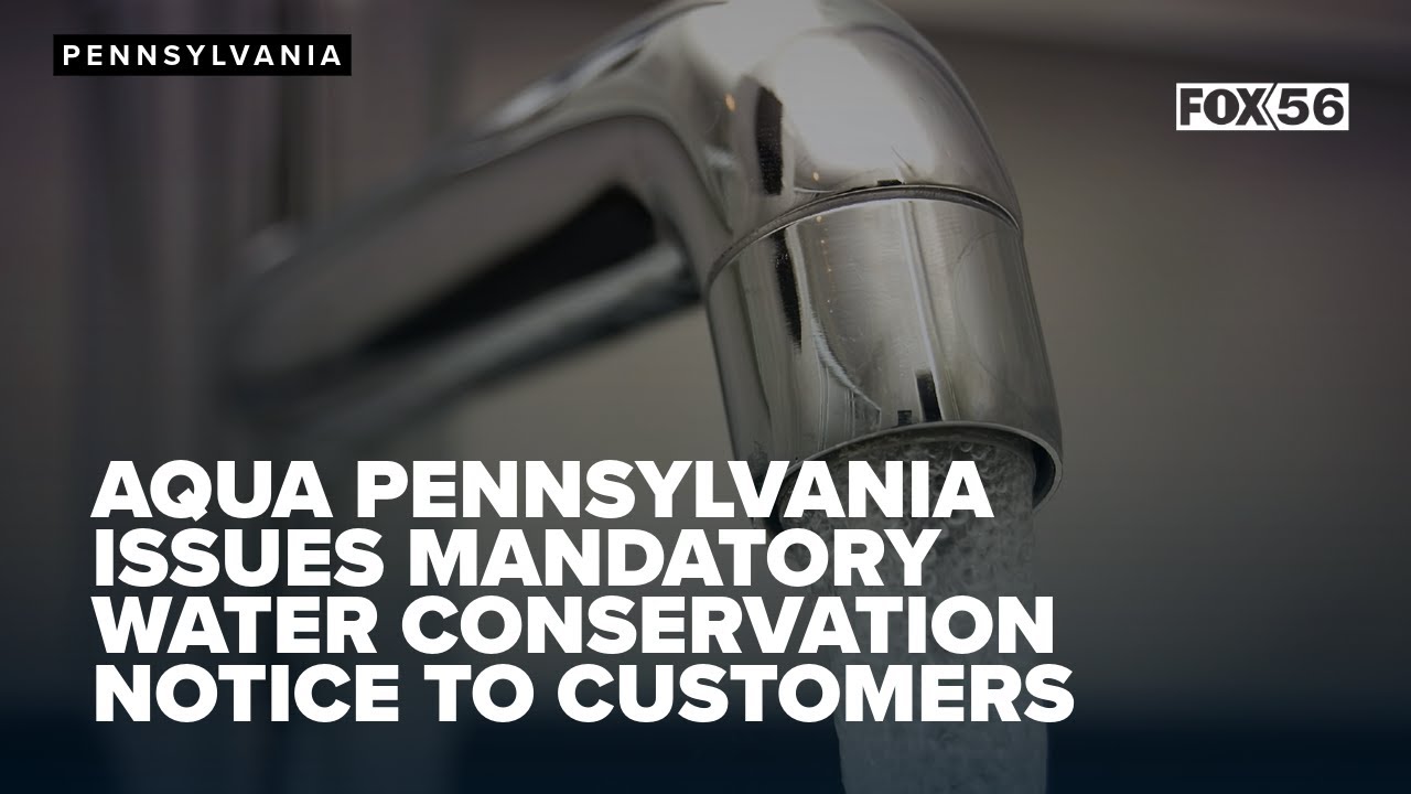 Aqua Pennsylvania issues mandatory water conservation notice to customers