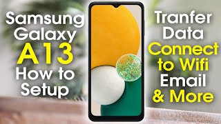 How to Setup the Samsung Galaxy A13 | Galaxy A13 5G Setup Wifi, Email, Transfer Data | H2TechVideos