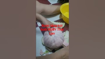 Được tặng trái bưởi RUBY Thái Lan #buỏiubytahilan#buoidaxanh