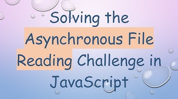 Solving the Asynchronous File Reading Challenge in JavaScript
