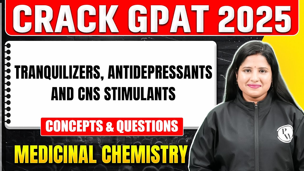 GPAT 2025 Medicinal Chemistry | Tranquilizers, Antidepressants and CNS Stimulants | PW