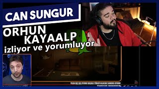 Can Sungur  Orhun Kayaalp İzliyor ve Yorumluyor