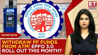 How To Withdraw Pf From Atm? Epfo 3.0 Roll Out Likely This Month All You Need To Know