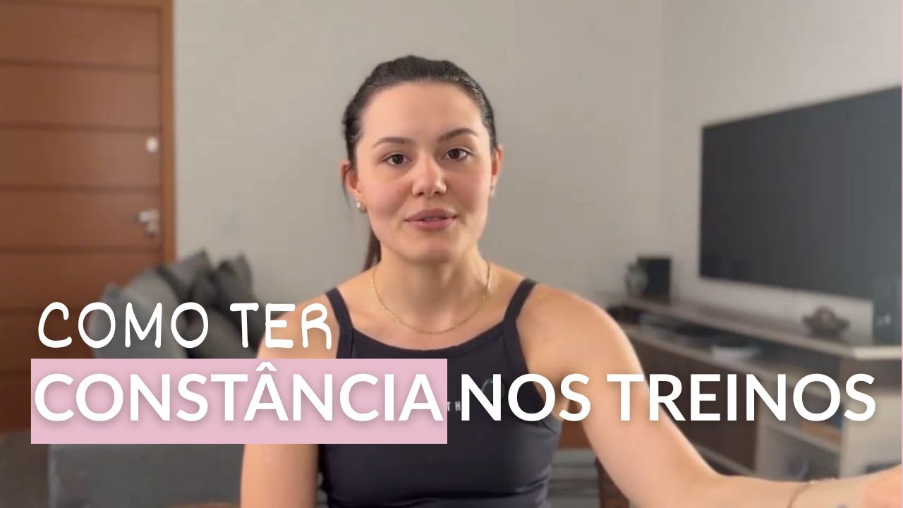 como ter CONSTÂNCIA NOS TREINOS