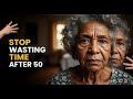 7 Things That Are a WASTE OF TIME After 50 (Most People Learn Too Late)