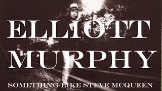 Elliott Murphy - Something Like Steve McQueen
