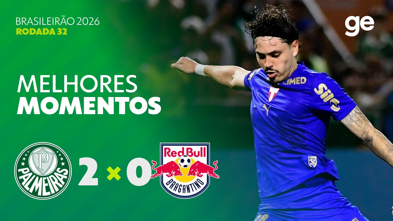 PALMEIRAS 2 X 0 BRAGANTINO | MELHORES MOMENTOS | 32ª RODADA | BRASILEIRÃO 2026 | ge.globo