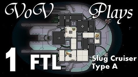 VoV Plays FTL: Slug Cruiser Type A! - Part 1: Catch Them Unawares