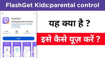 how to use flashget kids app | flashget kids app full tutorial | flashget kids kya hai