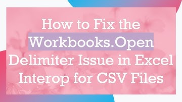 How to Fix the Workbooks.Open Delimiter Issue in Excel Interop for CSV Files