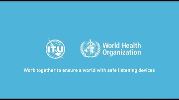 Work together with ITU and WHO to ensure a world with safe listening devices and systems (English)