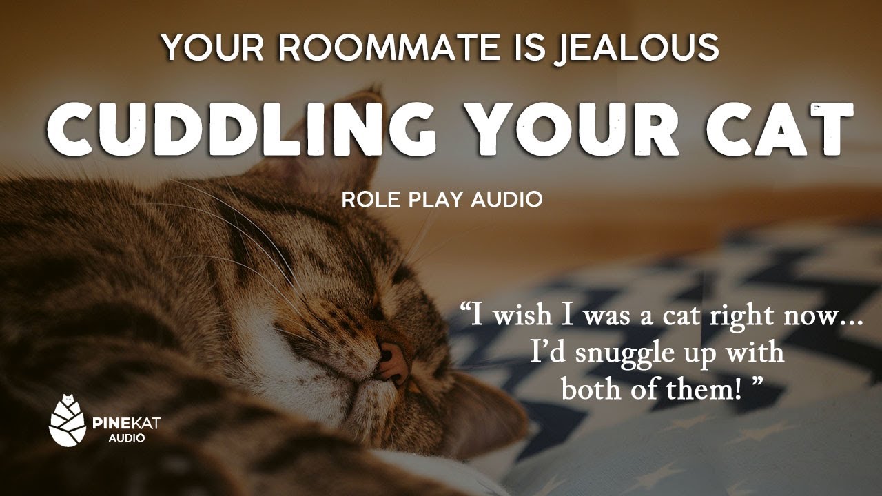 [f4a] Your Roommate is Jealous [cuddling] [purring] [listener request]