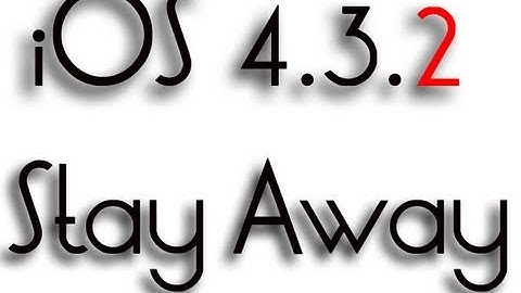 iOS 4.3.2 Released, Stay Away..For Now