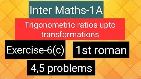Inter Maths-1A - Trigonometry -Exercise -6(c)- 1st roman -4,5 problems