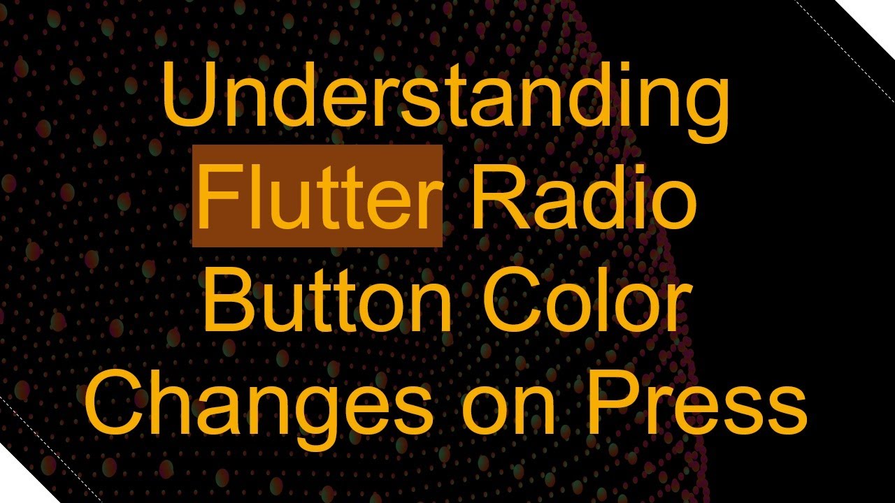 Understanding Flutter Radio Button Color Changes on Press