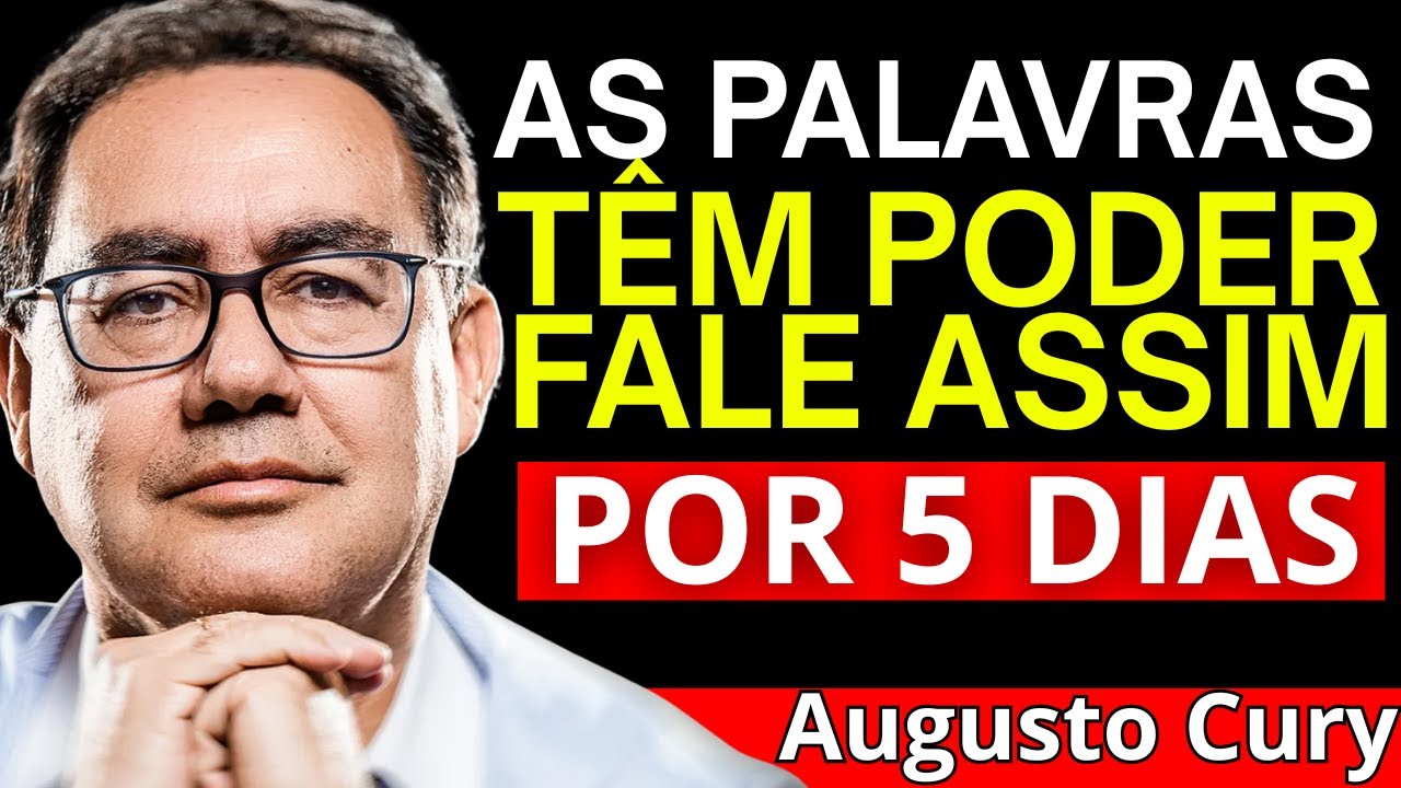 Fale assim por 5 dias… e sua vida mudará completamente.” – Augusto Cury