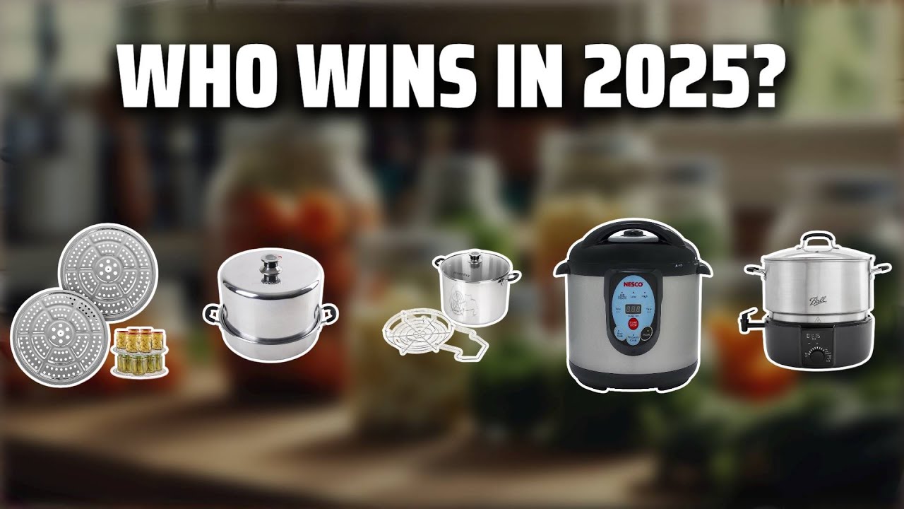 The Top 5 Best Steam Canners in 2025 - Must Watch Before Buying!