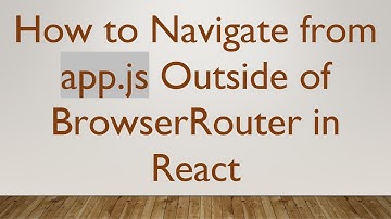 How to Navigate from app.js Outside of BrowserRouter in React