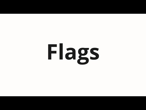 How to pronounce Flags