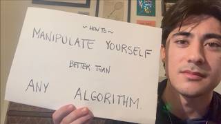 manipulate yourself better than any algorithm