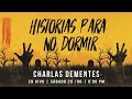 HISTORIAS PARA NO DORMIR | CHARLAS DEMENTES