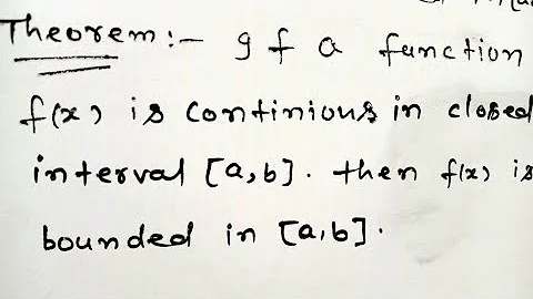 if a function is continuous in a closed interval prove that it is bounded in that interval