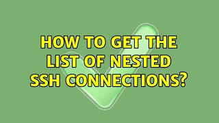 How to get the list of nested ssh connections?