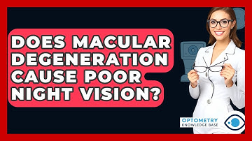 Does Macular Degeneration Cause Poor Night Vision? - Optometry Knowledge Base